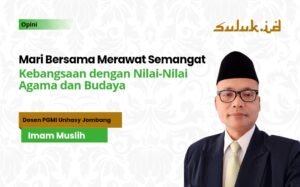 Mari Bersama Merawat Semangat Kebangsaan dengan Nilai-Nilai Agama dan Budaya