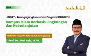 UIN SATU Tulungagung Luncurkan Program RELIGREEN: Kampus Islam Berbasis Lingkungan dan Keberlanjutan